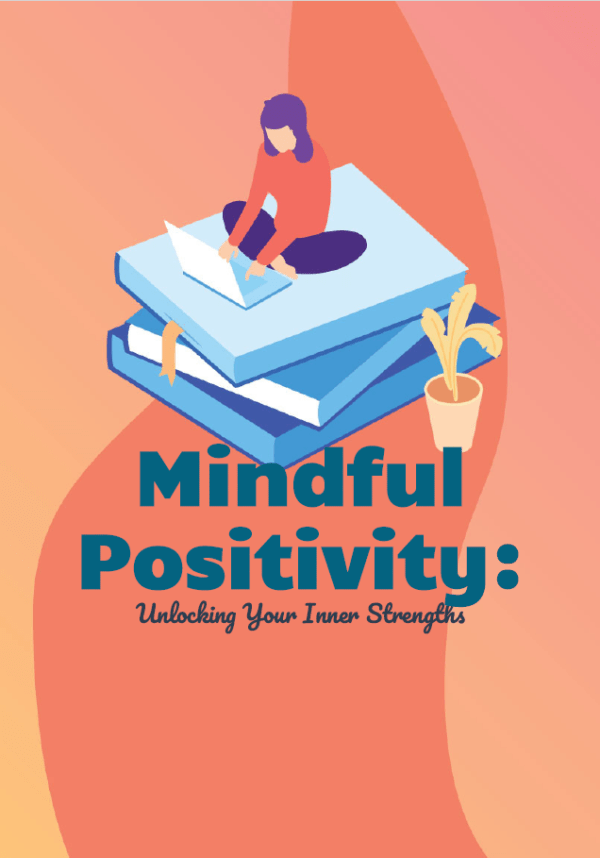 Mindful Positivity: Unlocking Your Inner Strengths