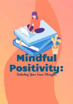 Mindful Positivity: Unlocking Your Inner Strengths