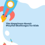 The Happiness Quest: Playful Challenges for Kids