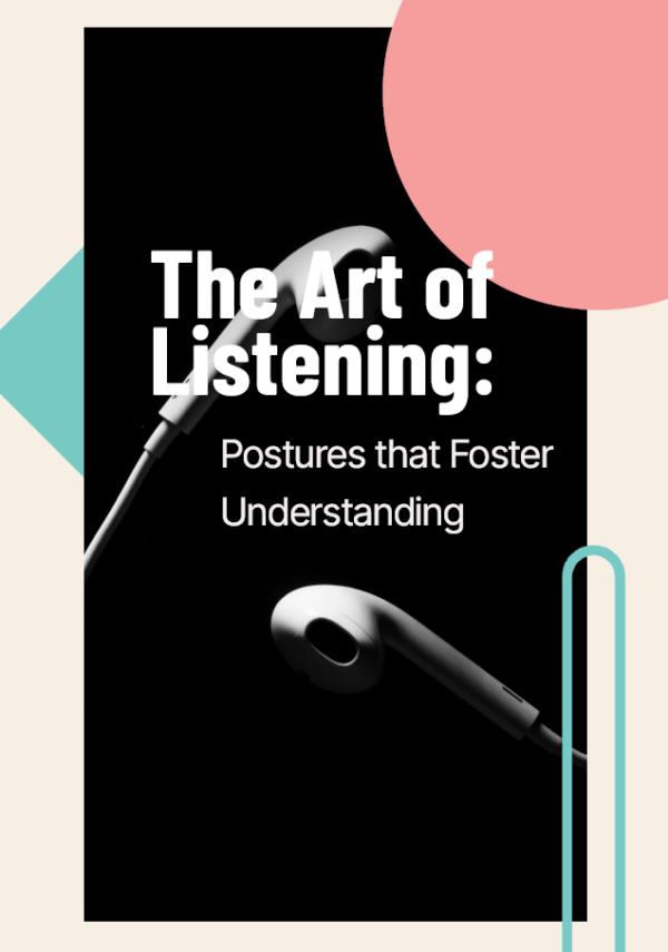 The Art of Listening: Postures that Foster Understanding